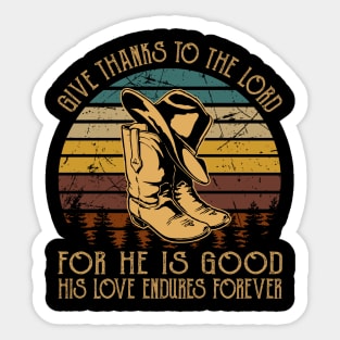 Give Thanks To The Lord For He Is Good His Love Endures Forever Cowboy Boots Sticker